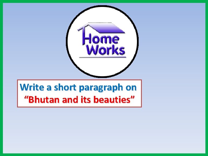 Write a short paragraph on “Bhutan and its beauties” 