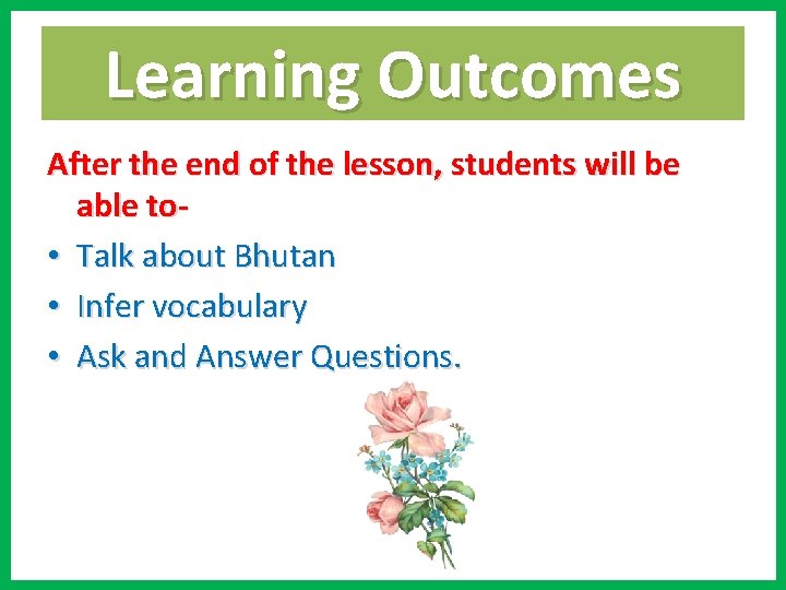 Learning Outcomes After the end of the lesson, students will be able to •