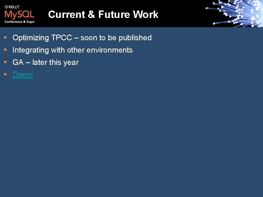 Current & Future Work § Optimizing TPCC – soon to be published § Integrating
