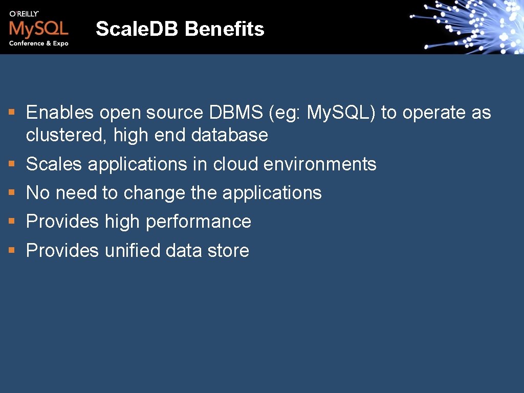 Scale. DB Benefits § Enables open source DBMS (eg: My. SQL) to operate as