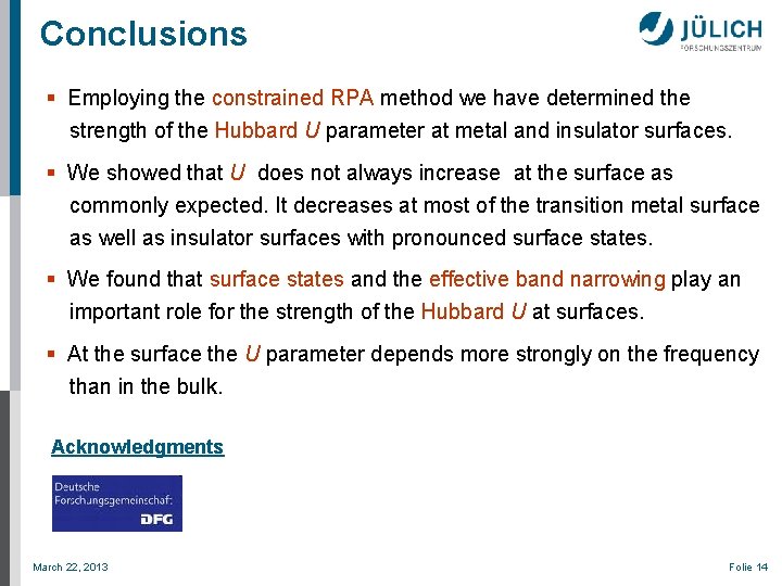 Conclusions § Employing the constrained RPA method we have determined the strength of the