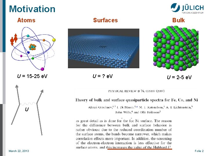 Motivation Atoms Surfaces U = 15 -25 e. V U = ? e. V