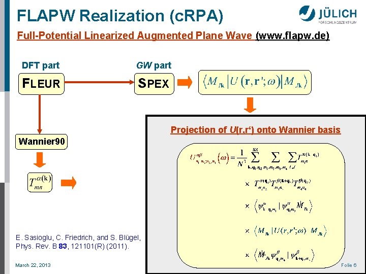 FLAPW Realization (c. RPA) Full-Potential Linearized Augmented Plane Wave (www. flapw. de) DFT part