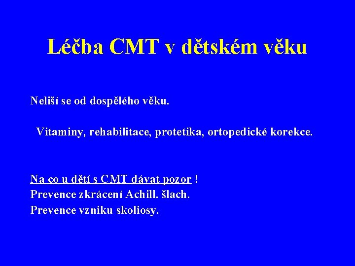 Léčba CMT v dětském věku Neliší se od dospělého věku. Vitaminy, rehabilitace, protetika, ortopedické