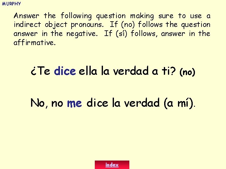 MURPHY Answer the following question making sure to use a indirect object pronouns. If