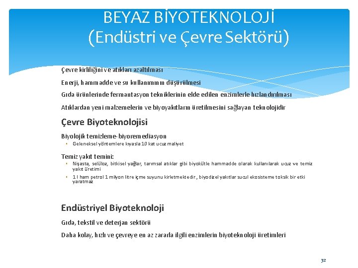 BEYAZ BİYOTEKNOLOJİ (Endüstri ve Çevre Sektörü) Çevre kirliliğini ve atıkları azaltılması Enerji, hammadde ve