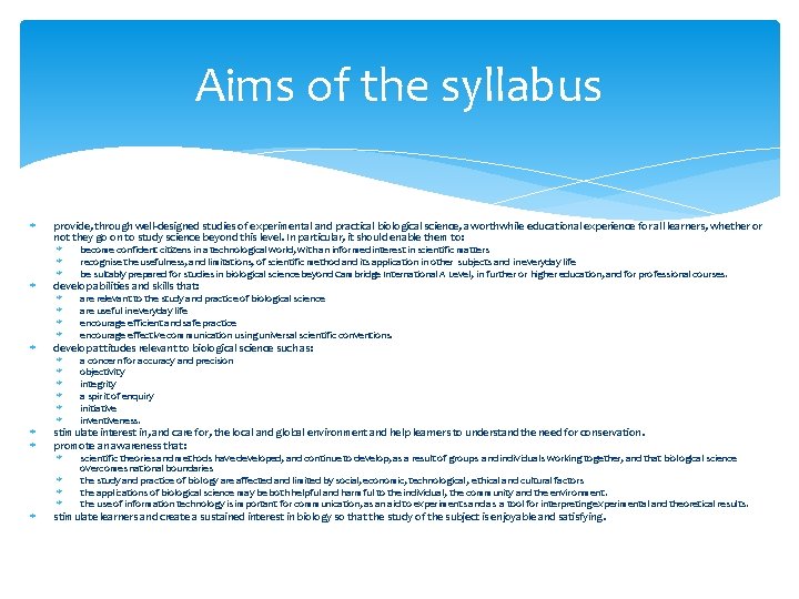 Aims of the syllabus provide, through well-designed studies of experimental and practical biological science,