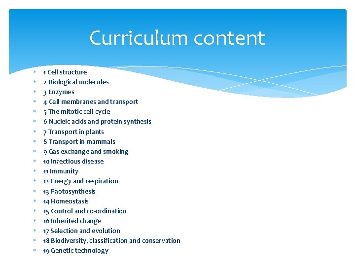 Curriculum content 1 Cell structure 2 Biological molecules 3 Enzymes 4 Cell membranes and