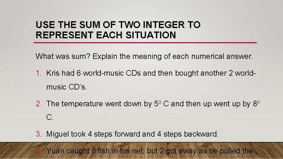 USE THE SUM OF TWO INTEGER TO REPRESENT EACH SITUATION What was sum? Explain