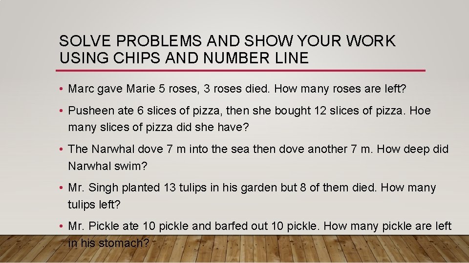 SOLVE PROBLEMS AND SHOW YOUR WORK USING CHIPS AND NUMBER LINE • Marc gave