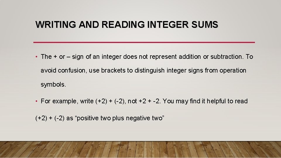 WRITING AND READING INTEGER SUMS • The + or – sign of an integer