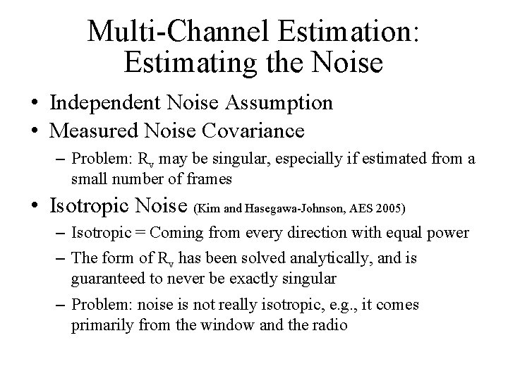 Multi-Channel Estimation: Estimating the Noise • Independent Noise Assumption • Measured Noise Covariance –