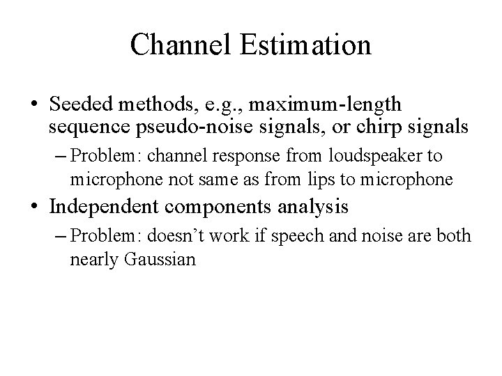 Channel Estimation • Seeded methods, e. g. , maximum-length sequence pseudo-noise signals, or chirp