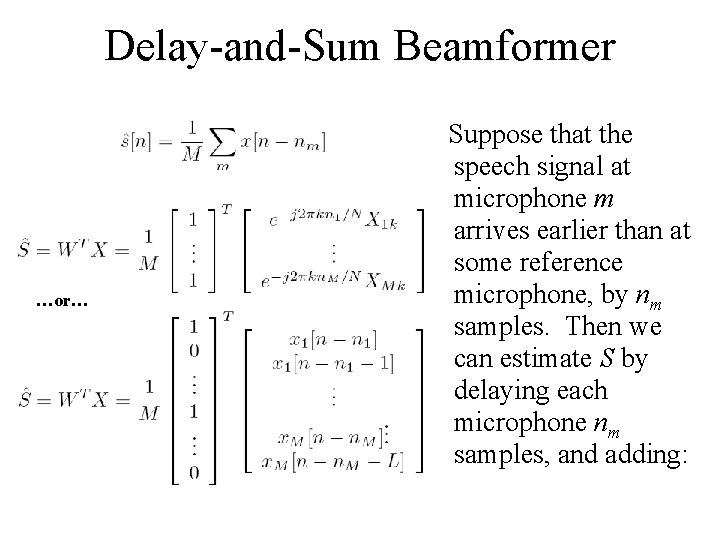 Delay-and-Sum Beamformer …or… Suppose that the speech signal at microphone m arrives earlier than