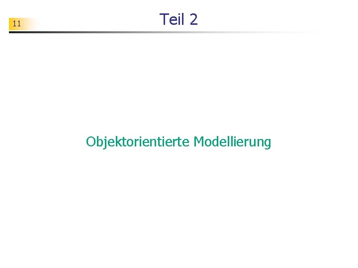 11 Teil 2 Objektorientierte Modellierung 