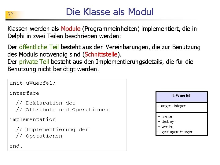 Die Klasse als Modul 32 Klassen werden als Module (Programmeinheiten) implementiert, die in Delphi