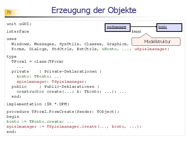 78 Erzeugung der Objekte unit u. GUI; spielmanager interface konto kennt uses Modellstruktur Windows,