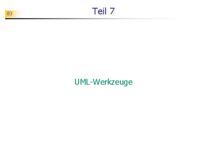 83 Teil 7 UML-Werkzeuge 