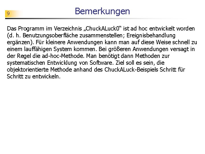 9 Bemerkungen Das Programm im Verzeichnis „Chuck. ALuck 0“ ist ad hoc entwickelt worden