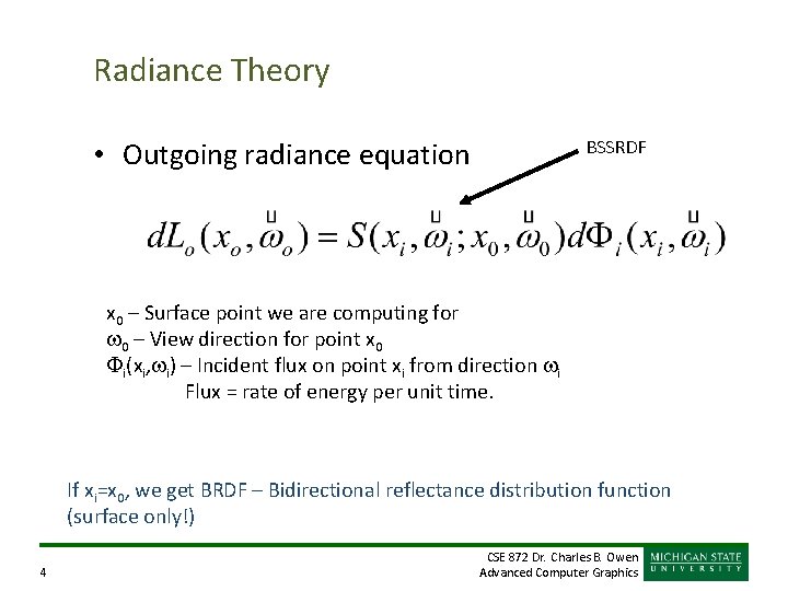Radiance Theory • Outgoing radiance equation BSSRDF x 0 – Surface point we are