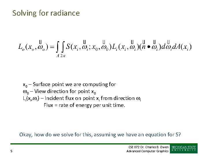 Solving for radiance x 0 – Surface point we are computing for w 0