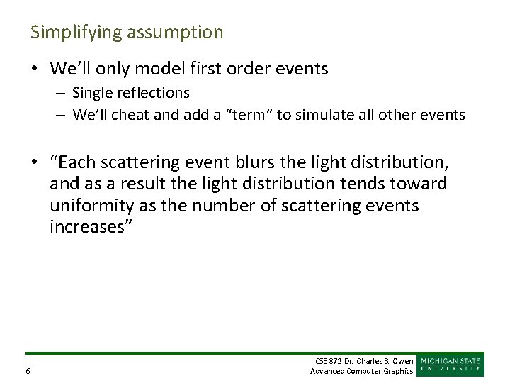 Simplifying assumption • We’ll only model first order events – Single reflections – We’ll
