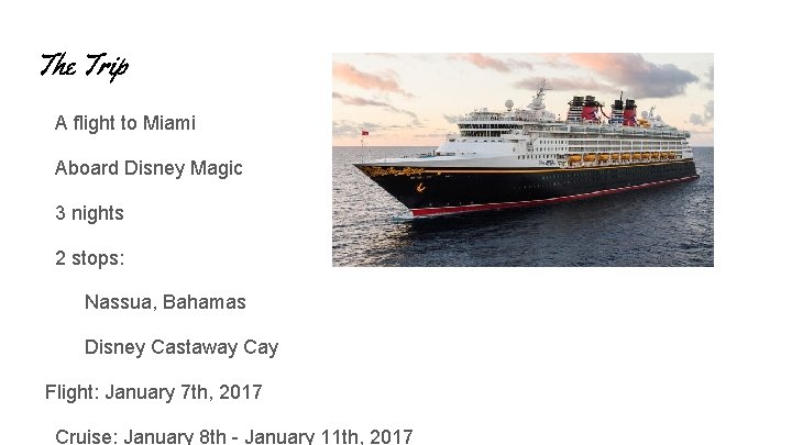 The Trip A flight to Miami Aboard Disney Magic 3 nights 2 stops: Nassua,