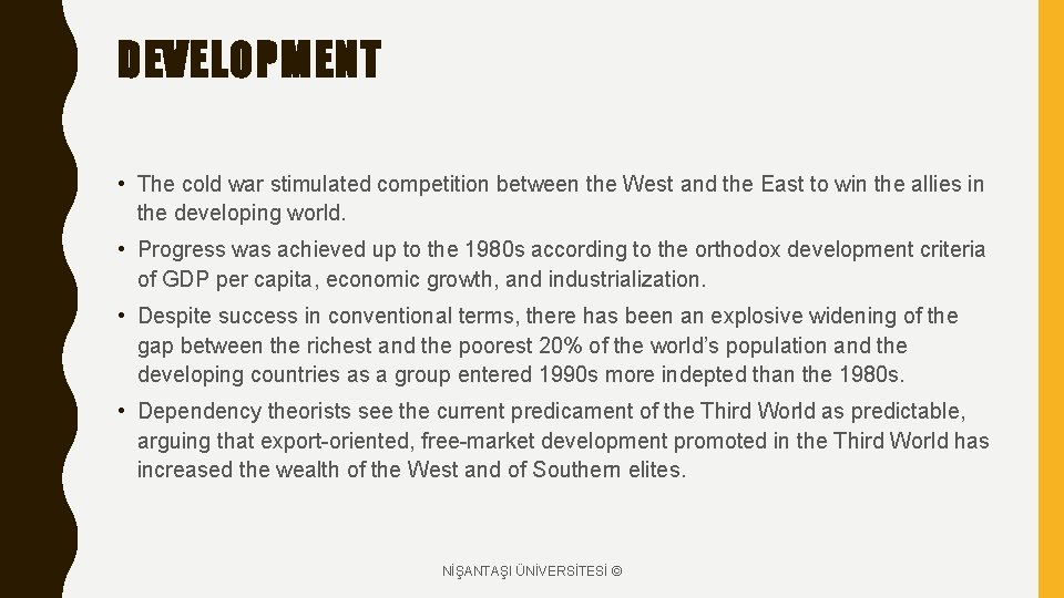 DEVELOPMENT • The cold war stimulated competition between the West and the East to