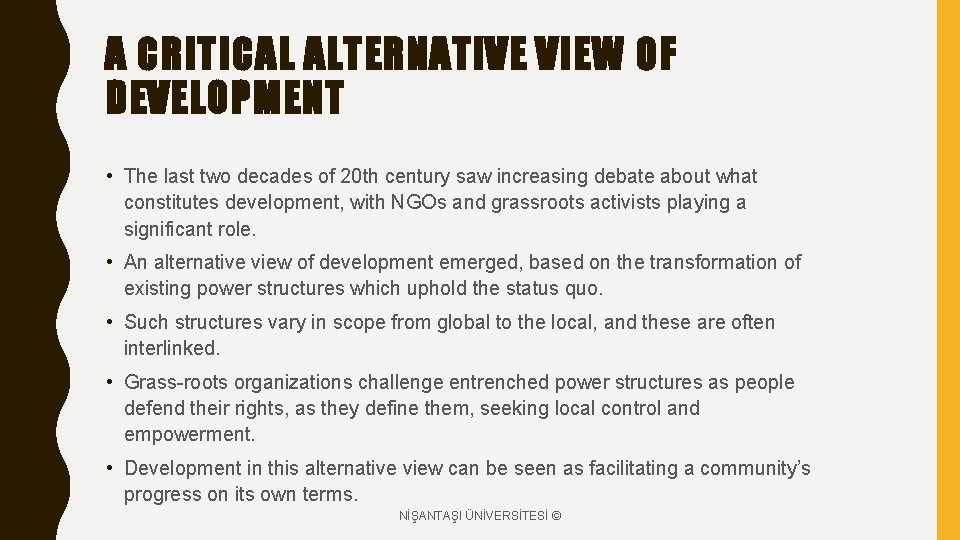 A CRITICAL ALTERNATIVE VIEW OF DEVELOPMENT • The last two decades of 20 th