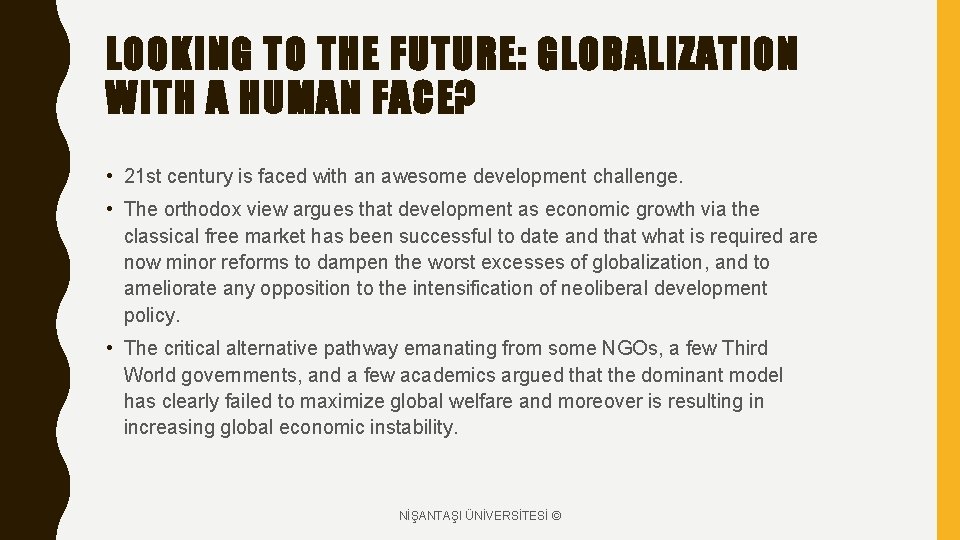 LOOKING TO THE FUTURE: GLOBALIZATION WITH A HUMAN FACE? • 21 st century is