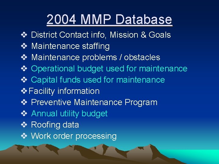 2004 MMP Database v District Contact info, Mission & Goals v Maintenance staffing v