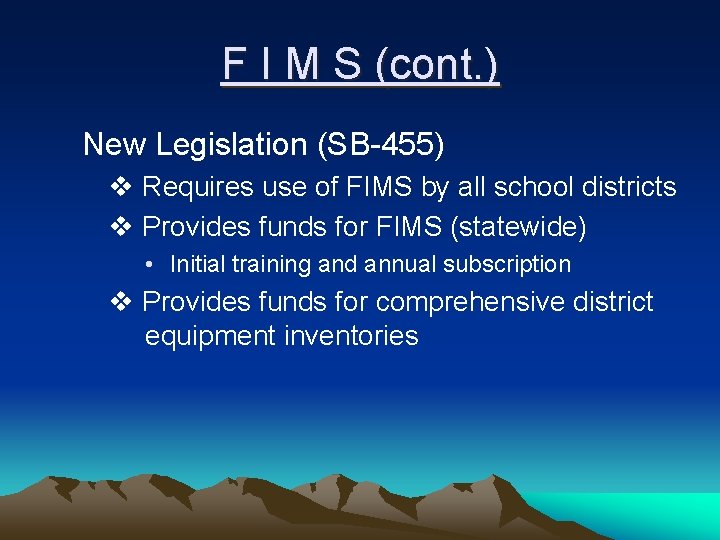 F I M S (cont. ) New Legislation (SB-455) v Requires use of FIMS