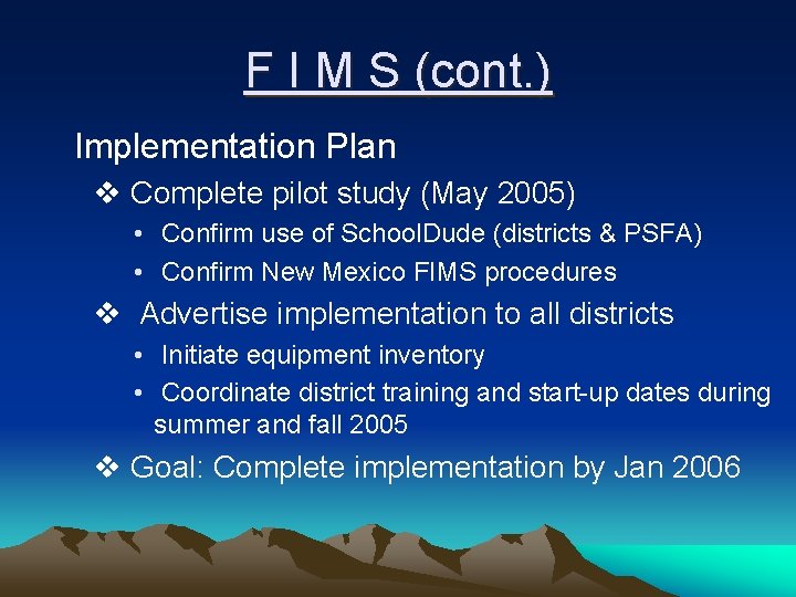 F I M S (cont. ) Implementation Plan v Complete pilot study (May 2005)