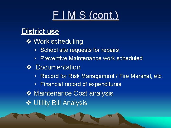 F I M S (cont. ) District use v Work scheduling • School site