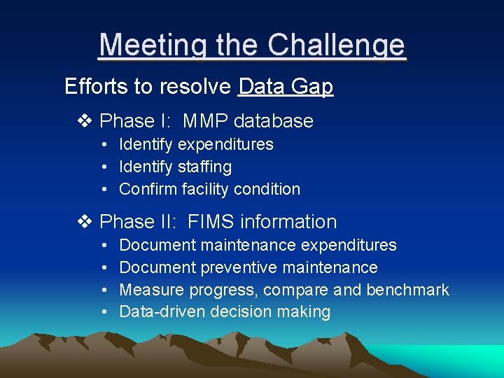 Meeting the Challenge Efforts to resolve Data Gap v Phase I: MMP database •