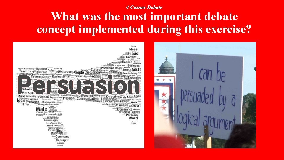 4 Corner Debate What was the most important debate concept implemented during this exercise?