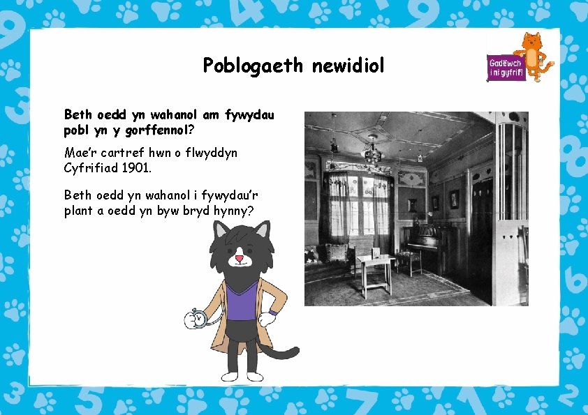 Poblogaeth newidiol Beth oedd yn wahanol am fywydau pobl yn y gorffennol? Mae’r cartref