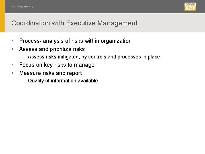 Coordination with Executive Management • Process- analysis of risks within organization • Assess and