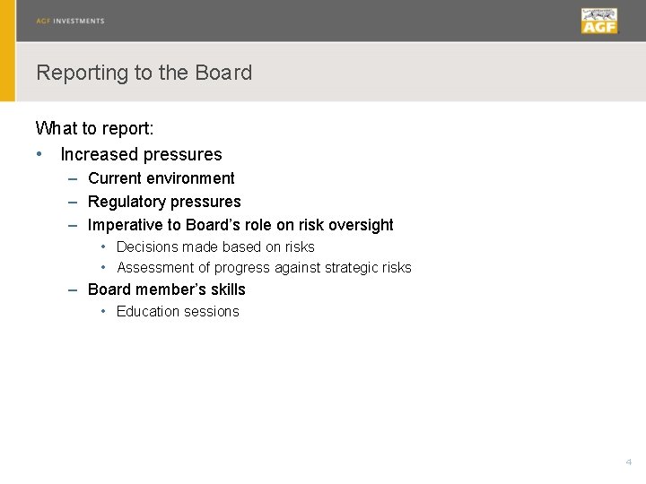 Reporting to the Board What to report: • Increased pressures – Current environment –