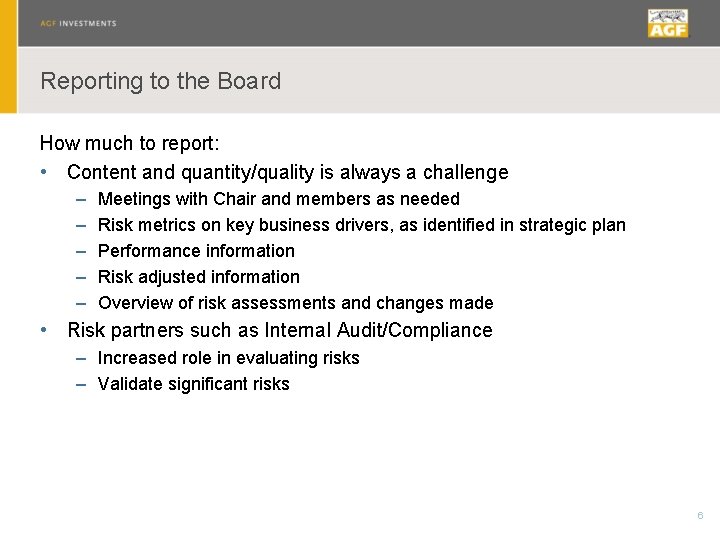 Reporting to the Board How much to report: • Content and quantity/quality is always