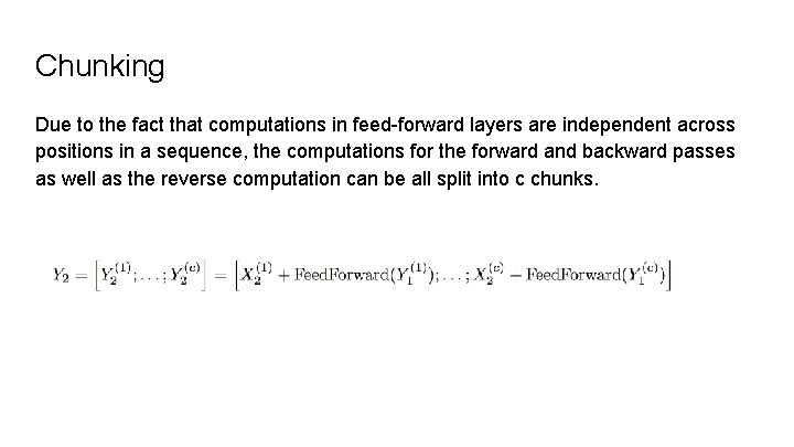 Chunking Due to the fact that computations in feed-forward layers are independent across positions