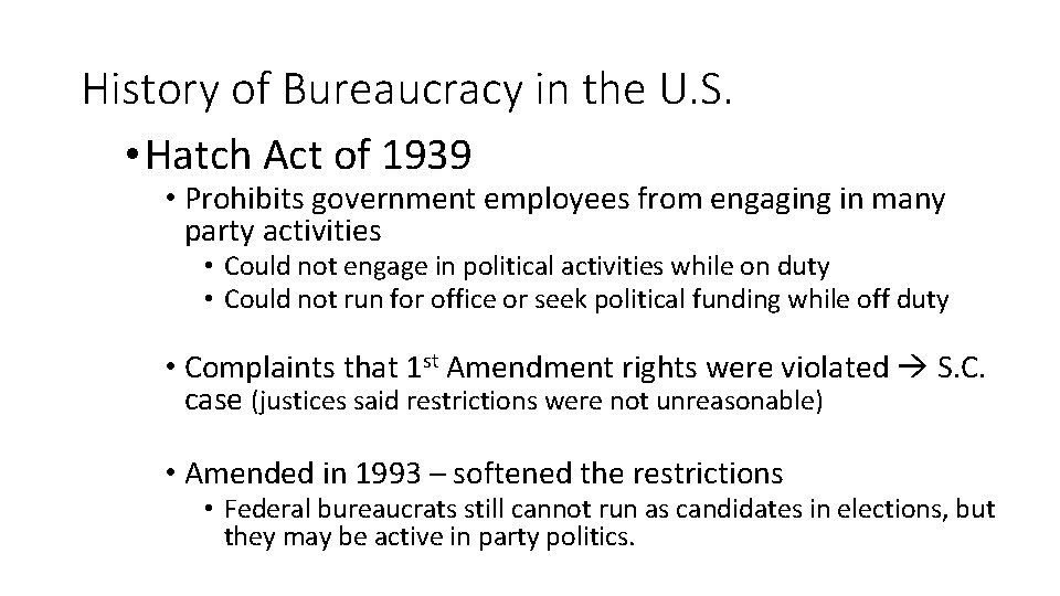 History of Bureaucracy in the U. S. • Hatch Act of 1939 • Prohibits