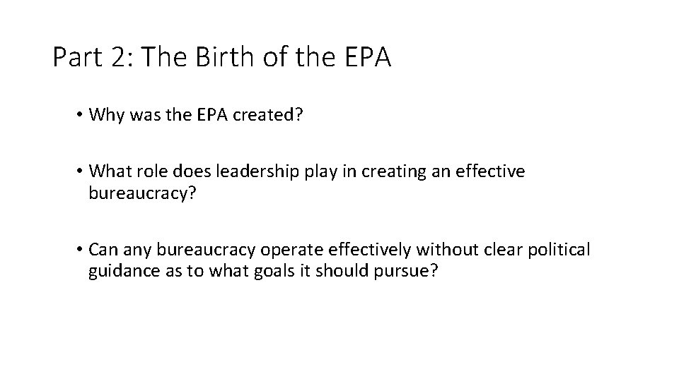 Part 2: The Birth of the EPA • Why was the EPA created? •