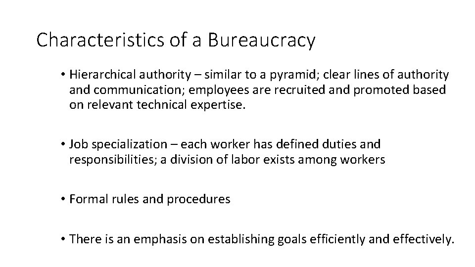 Characteristics of a Bureaucracy • Hierarchical authority – similar to a pyramid; clear lines