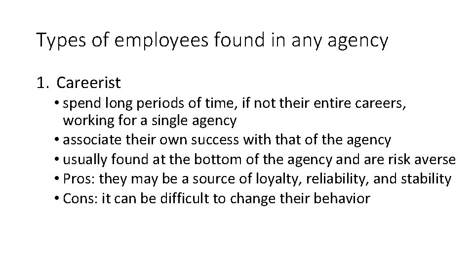 Types of employees found in any agency 1. Careerist • spend long periods of