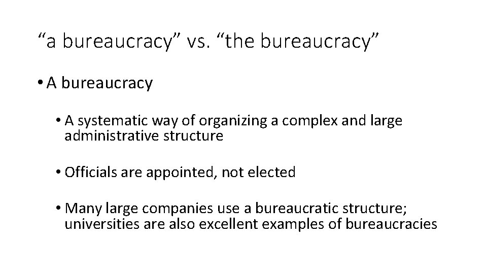 “a bureaucracy” vs. “the bureaucracy” • A bureaucracy • A systematic way of organizing