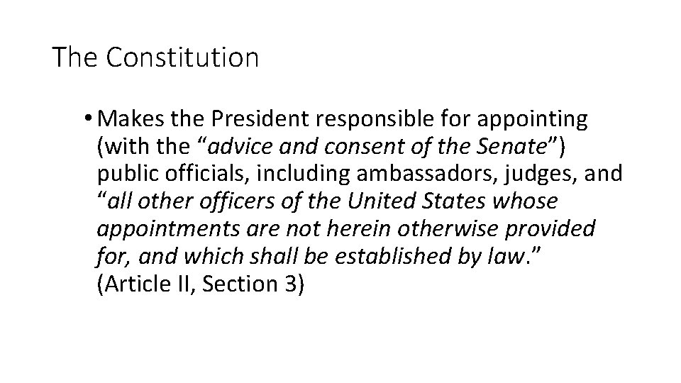 The Constitution • Makes the President responsible for appointing (with the “advice and consent
