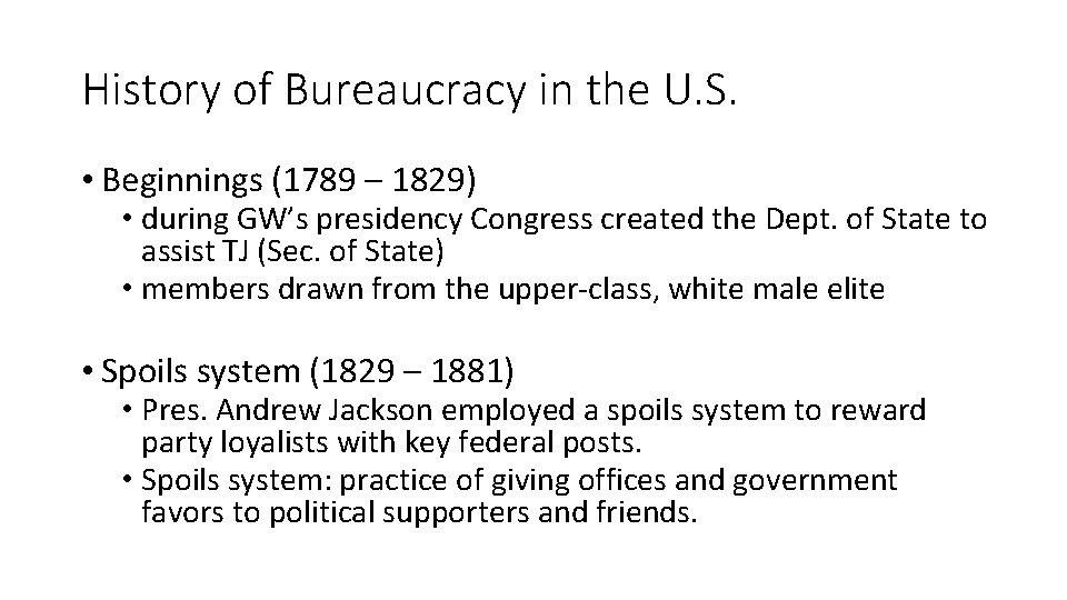 History of Bureaucracy in the U. S. • Beginnings (1789 – 1829) • during