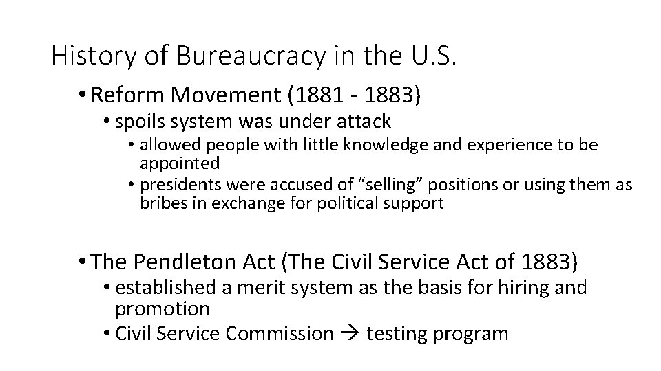 History of Bureaucracy in the U. S. • Reform Movement (1881 - 1883) •