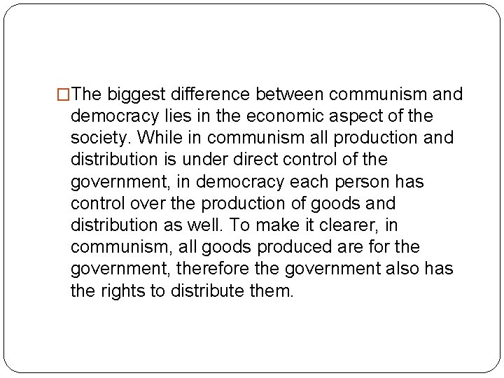 �The biggest difference between communism and democracy lies in the economic aspect of the